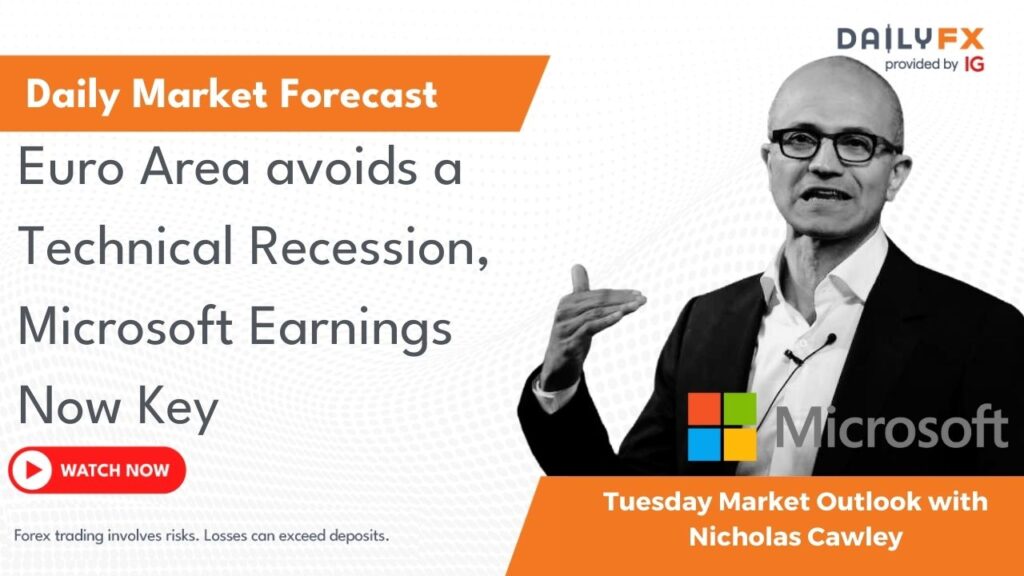 Euro Area avoids a Technical Recession, Microsoft Earnings Now Key