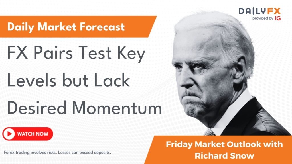 FX Pairs Test Key Levels but Lack Desired Momentum